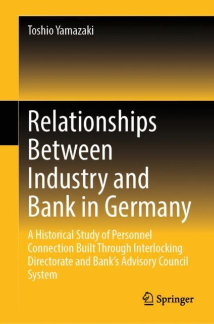 Book cover of: Relationships Between Industry and Bank in Germany. By: Toshio Yamazaki