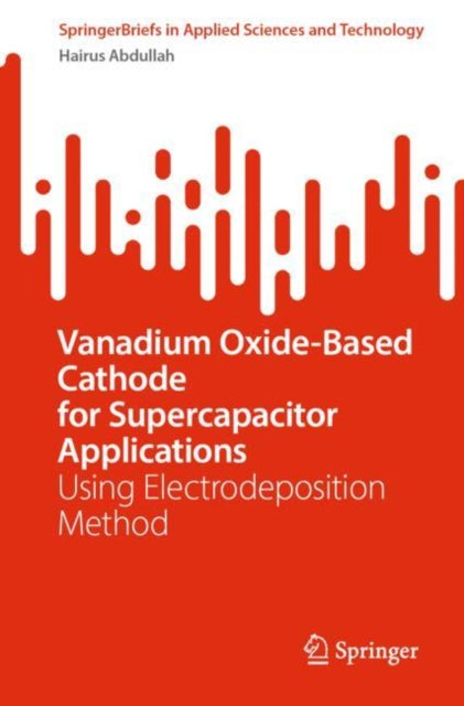 Book cover of: Vanadium Oxide-Based Cathode for Supercapacitor Applications. By: Hairus Abdullah