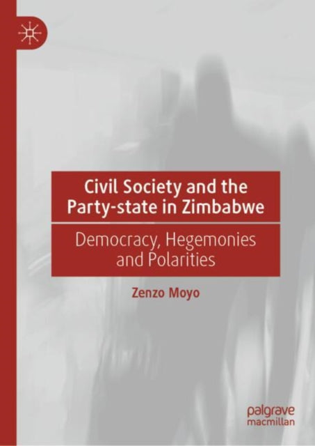 Book cover of: Civil Society and the Party-state in Zimbabwe. By: Zenzo Moyo