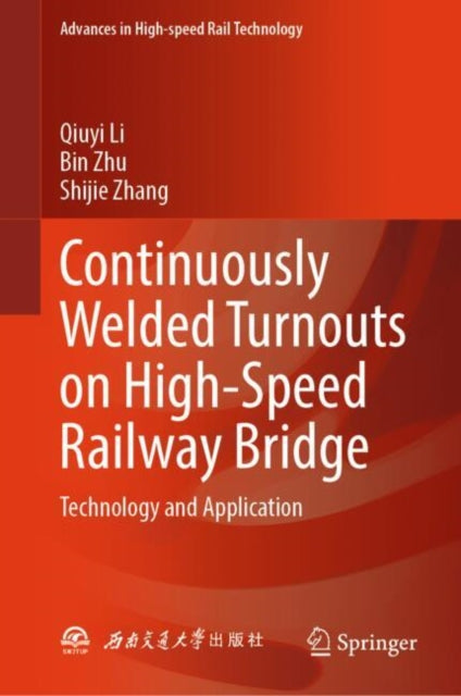 Book cover of: Continuously Welded Turnouts on High-Speed Railway Bridge. By: Qiuyi Li
