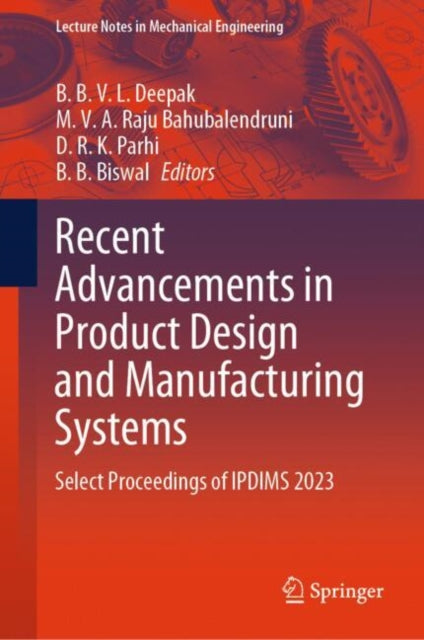 Book cover of: Recent Advancements in Product Design and Manufacturing Systems. By: M. V. A. Raju Bahubalendruni