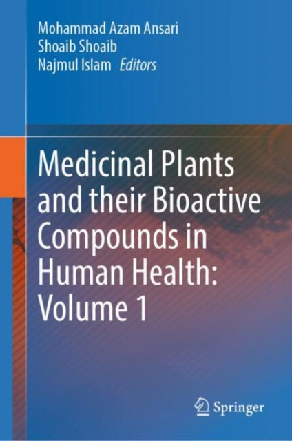 Book cover of: Medicinal Plants and their Bioactive Compounds in Human Health: Volume 1. By: Mohammad Azam Ansari