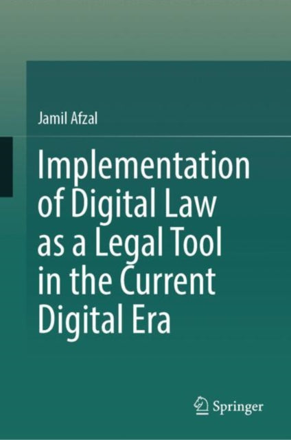 Book cover of: Implementation of Digital Law as a Legal Tool in the Current Digital Era. By: Jamil Afzal
