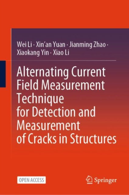 Book cover of: Alternating Current Field Measurement Technique for Detection and Measurement of Cracks in Structures. By: Wei Li