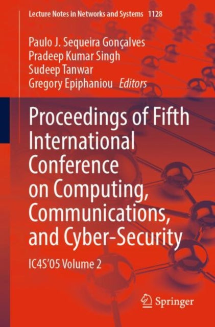 Book cover of: Proceedings of Fifth International Conference on Computing, Communications, and Cyber-Security. By: Paulo J. Sequeira Gonçalves
