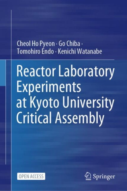 Book cover of: Reactor Laboratory Experiments at Kyoto University Critical Assembly. By: Cheol Ho Pyeon