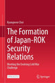 Book cover of: Formation of Japan-ROK Security Relations. By: Kyungwon Choi