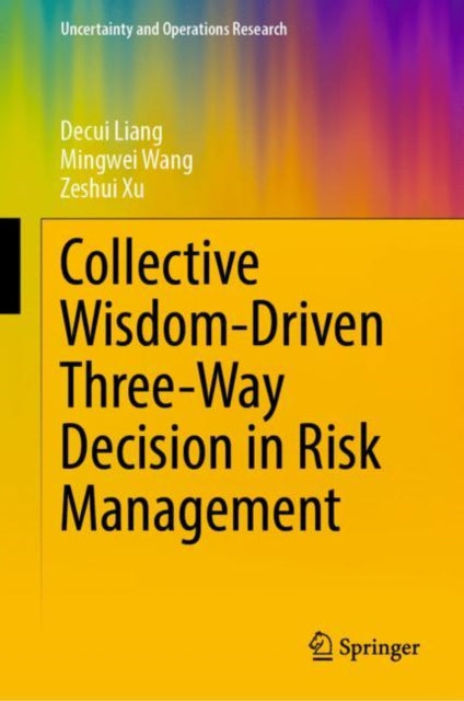 Book cover of: Collective Wisdom-Driven Three-Way Decision in Risk Management. By: Decui Liang