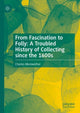 Book cover of: From Fascination to Folly: A Troubled History of Collecting since the 1600s. By: Charles Merewether