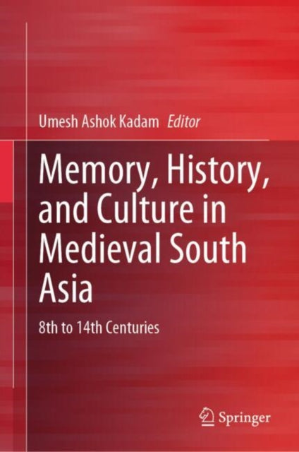 Book cover of: Memory, History, and Culture in Medieval South Asia