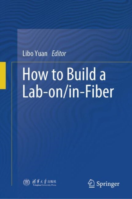 Book cover of: How to Build a Lab-on/in-Fiber