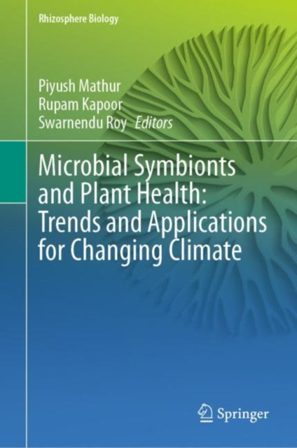Book cover of: Microbial Symbionts and Plant Health: Trends and Applications for Changing Climate. By: Piyush Mathur