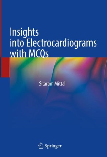 Book cover of: Insights into Electrocardiograms with MCQs. By: Sitaram Mittal