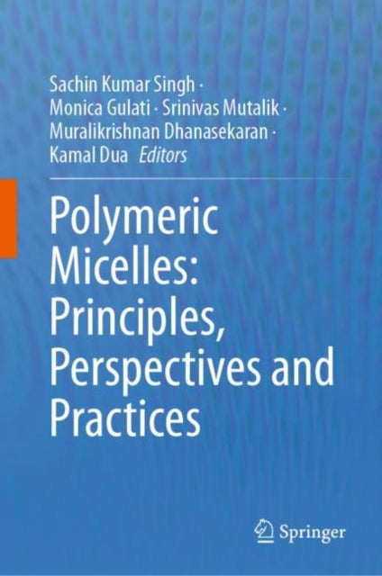Book cover of: Polymeric Micelles: Principles, Perspectives and Practices. By: Sachin Kumar Singh
