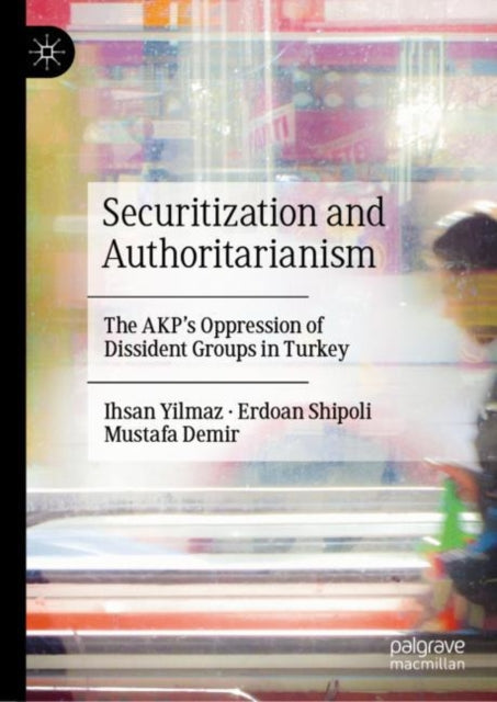 Book cover of: Securitization and Authoritarianism. By: Ihsan Yilmaz