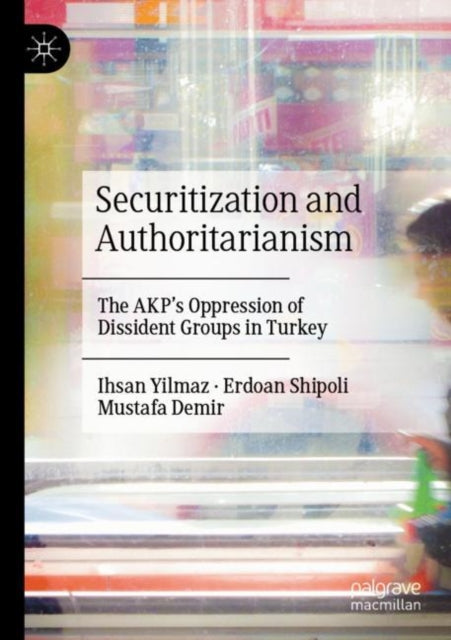 Book cover of: Securitization and Authoritarianism. By: Ihsan Yilmaz