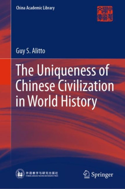 Book cover of: Uniqueness of Chinese Civilization in World History. By: Guy S. Alitto