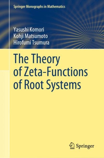 Book cover of: Theory of Zeta-Functions of Root Systems. By: Yasushi Komori