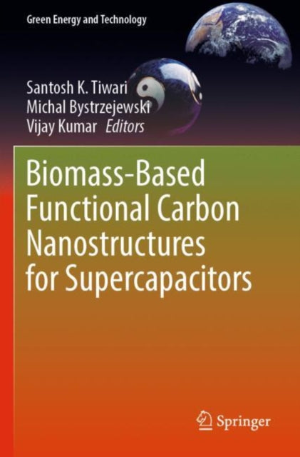 Book cover of: Biomass-Based Functional Carbon Nanostructures for Supercapacitors. By: Santosh K. Tiwari