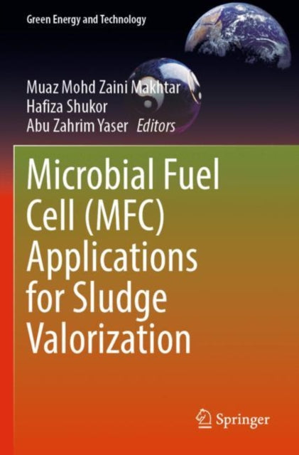 Book cover of: Microbial Fuel Cell (MFC) Applications for Sludge Valorization. By: Muaz Mohd Zaini Makhtar