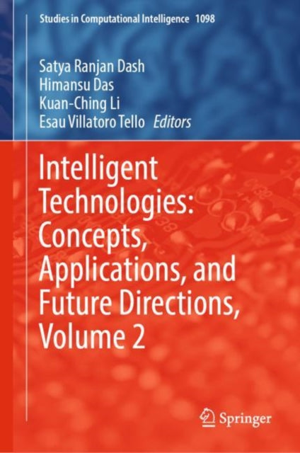 Book cover of: Intelligent Technologies: Concepts, Applications, and Future Directions, Volume 2. By: Satya Ranjan Dash