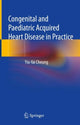 Book cover of: Congenital and Paediatric Acquired Heart Disease in Practice. By: Yiu-Fai Cheung