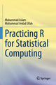 Book cover of: Practicing R for Statistical Computing. By: Muhammad Aslam