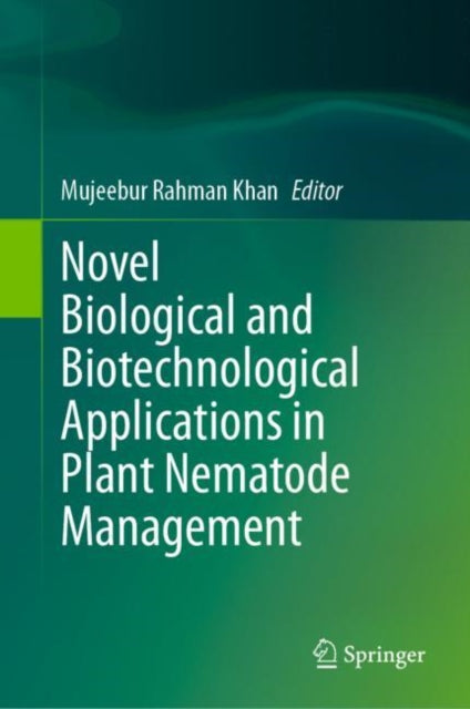 Book cover of: Novel Biological and Biotechnological Applications in Plant Nematode Management. By: Mujeebur Rahman Khan