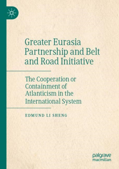 Book cover of: Greater Eurasia Partnership and Belt and Road Initiative. By: Edmund Li Sheng