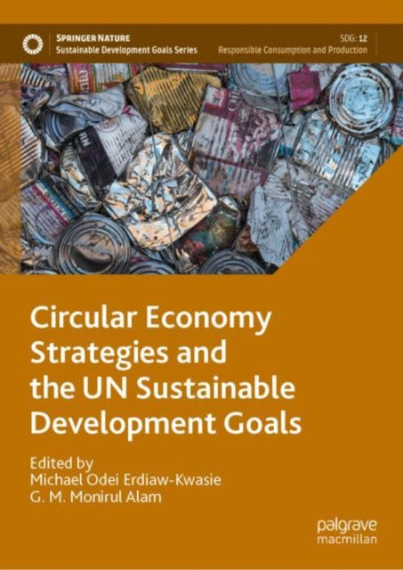 Book cover of: Circular Economy Strategies and the UN Sustainable Development Goals. By: Michael Odei Erdiaw-Kwasie
