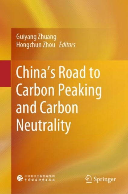 Book cover of: China’s Road to Carbon Peaking and Carbon Neutrality. By: Guiyang Zhuang