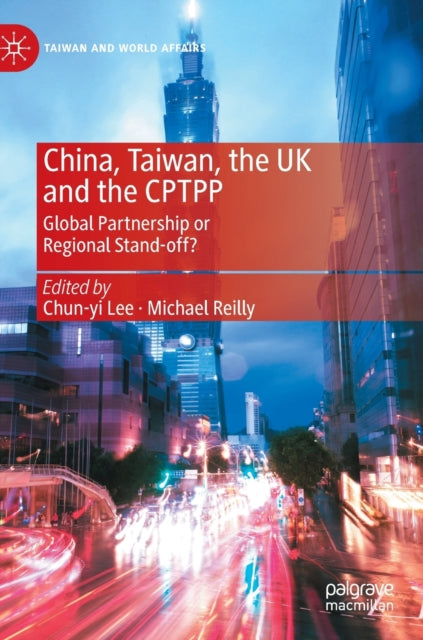Book cover of: China, Taiwan, the UK and the CPTPP. By: Michael Reilly