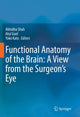 Book cover of: Functional Anatomy of the Brain: A View from the Surgeon’s Eye. By: Abhidha Shah