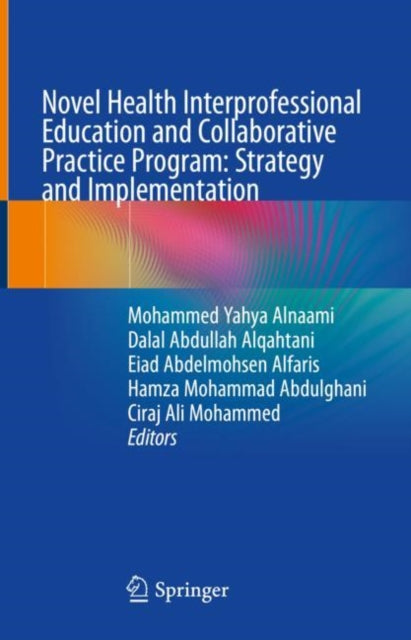 Book cover of: Novel Health Interprofessional Education and Collaborative Practice Program: Strategy and Implementation. By: Mohammed Alnaami