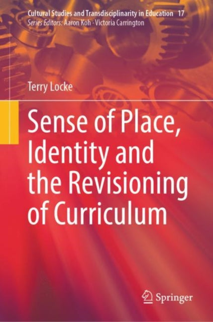Book cover of: Sense of Place, Identity and the Revisioning of Curriculum. By: Terry Locke