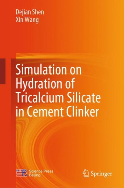 Book cover of: Simulation on Hydration of Tricalcium Silicate in Cement Clinker. By: Dejian Shen