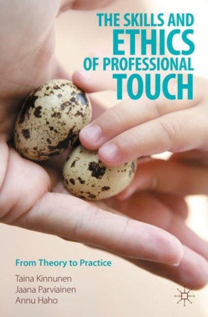 Book cover of: Skills and Ethics of Professional Touch. By: Taina Kinnunen