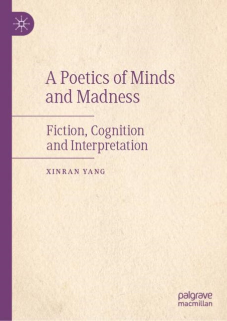 Book cover of: Poetics of Minds and Madness. By: Xinran YANG