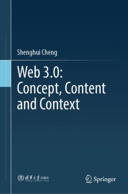 Book cover of: Web 3.0: Concept, Content and Context. By: Shenghui Cheng