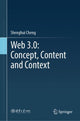 Book cover of: Web 3.0: Concept, Content and Context. By: Shenghui Cheng