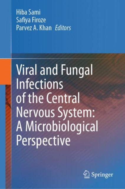 Book cover of: Viral and Fungal Infections of the Central Nervous System: A Microbiological Perspective. By: Hiba Sami