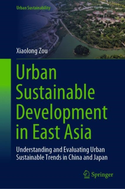 Book cover of: Urban Sustainable Development in East Asia. By: Xiaolong Zou