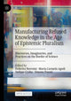 Book cover of: Manufacturing Refused Knowledge in the Age of Epistemic Pluralism. By: Federico Neresini