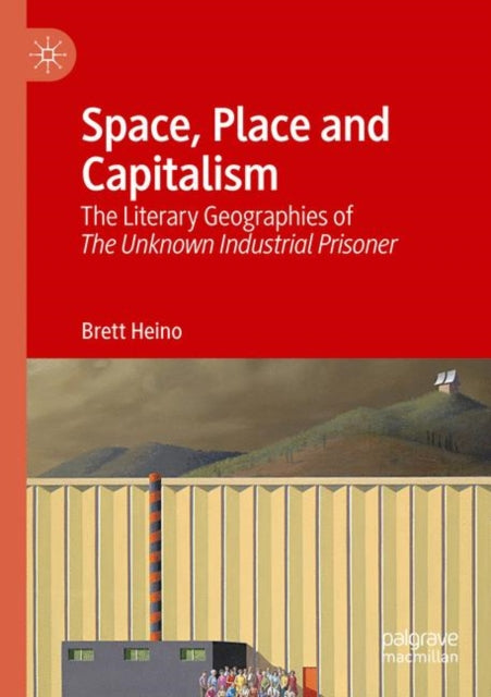 Book cover of: Space, Place and Capitalism. By: Brett Heino