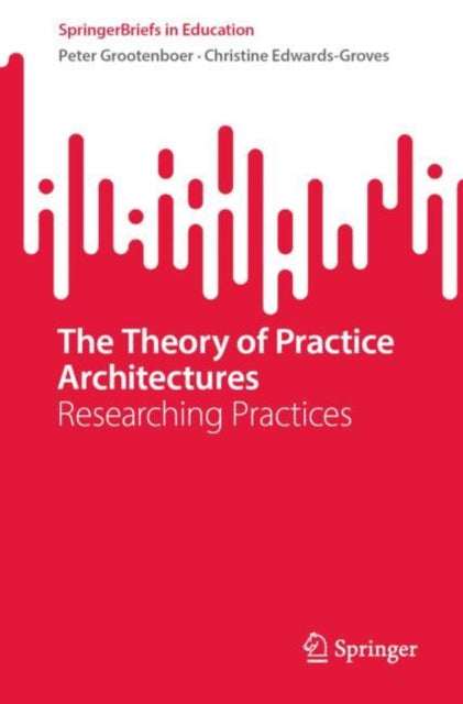 Book cover of: Theory of Practice Architectures. By: Peter Grootenboer