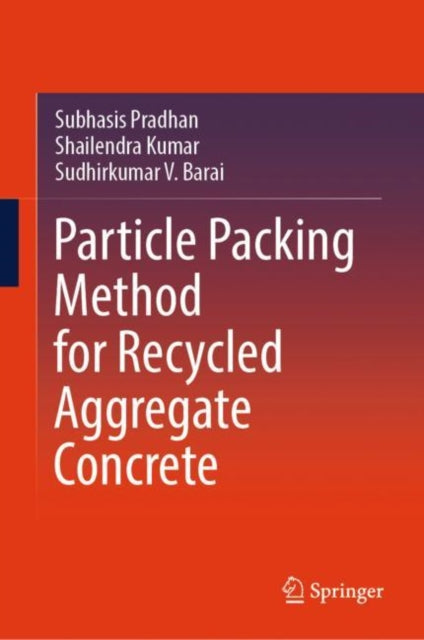 Book cover of: Particle Packing Method for Recycled Aggregate Concrete. By: Subhasis Pradhan