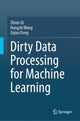 Book cover of: Dirty Data Processing for Machine Learning. By: Zhixin Qi