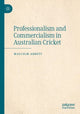 Book cover of: Professionalism and Commercialism in Australian Cricket. By: Malcolm Abbott