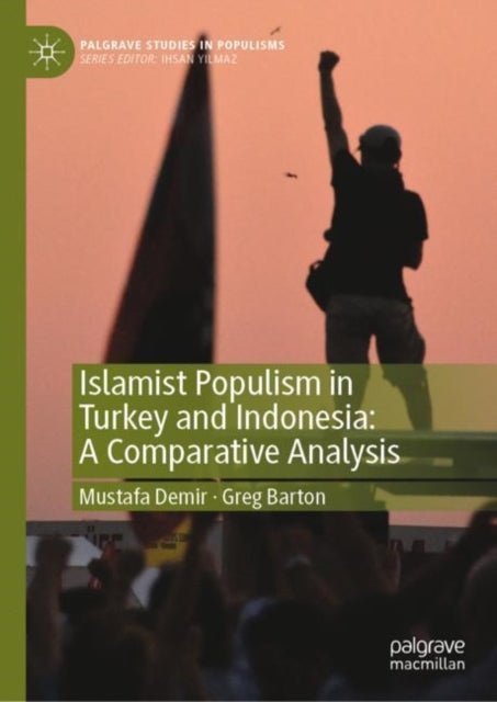 Book cover of: Islamist Populism in Turkey and Indonesia: A Comparative Analysis. By: Mustafa Demir
