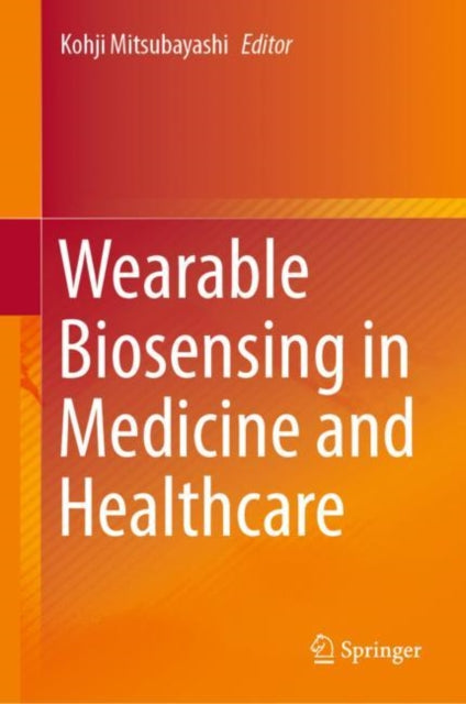 Book cover of: Wearable Biosensing in Medicine and Healthcare. By: Kohji Mitsubayashi